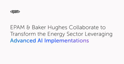 EPAM & Baker Hughes Collaborate to Transform the Energy Sector Leveraging Advanced AI Implementations